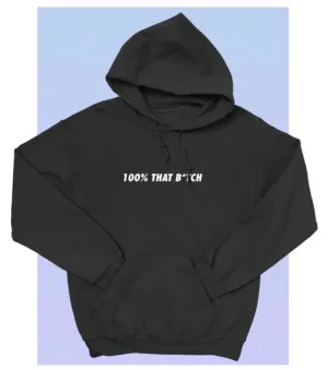 “100% that B*tch” Hoodie
