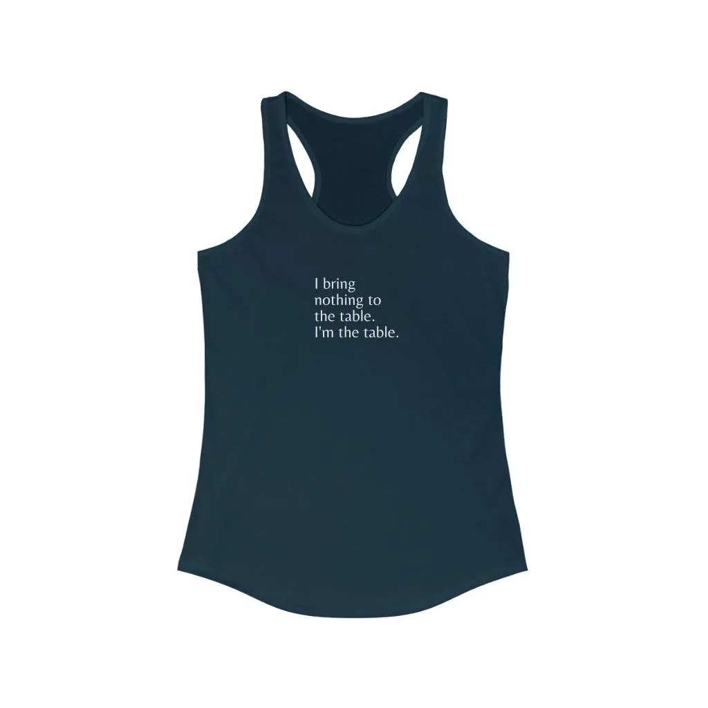 "I am the table" Tank top