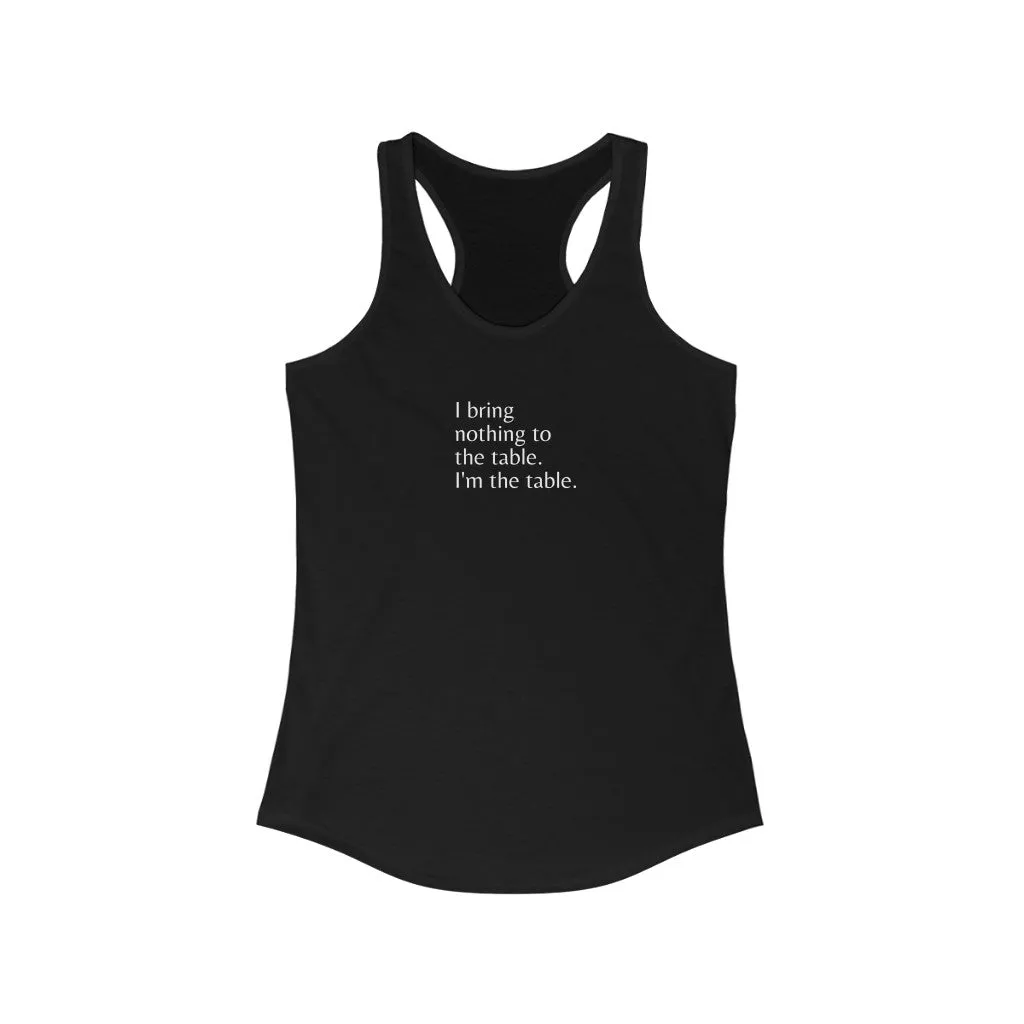 "I am the table" Tank top